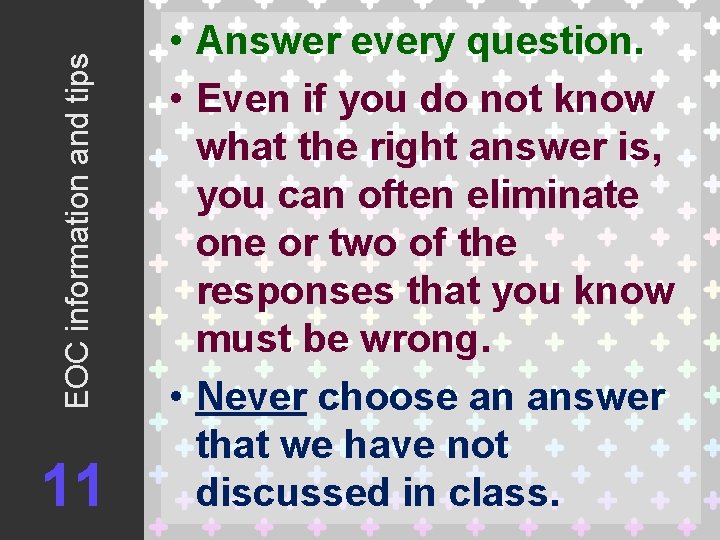 EOC information and tips 11 • Answer every question. • Even if you do