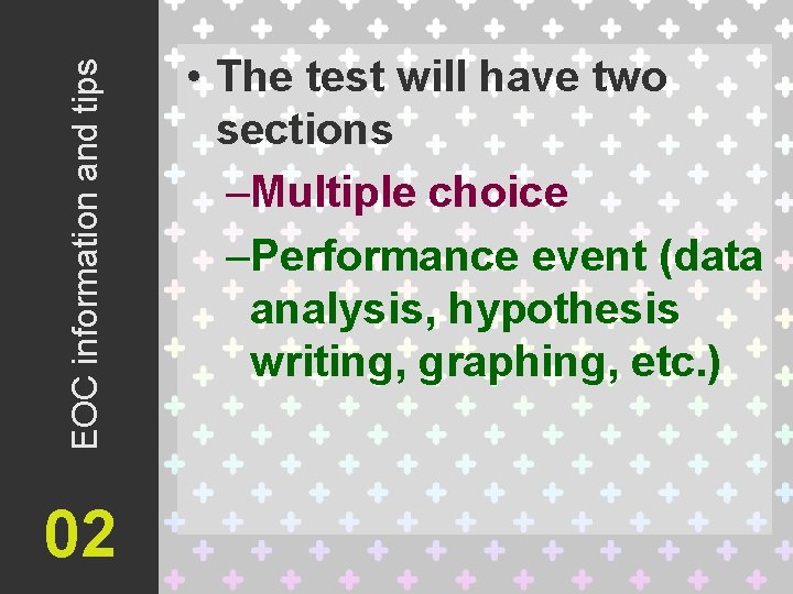 EOC information and tips 02 • The test will have two sections –Multiple choice