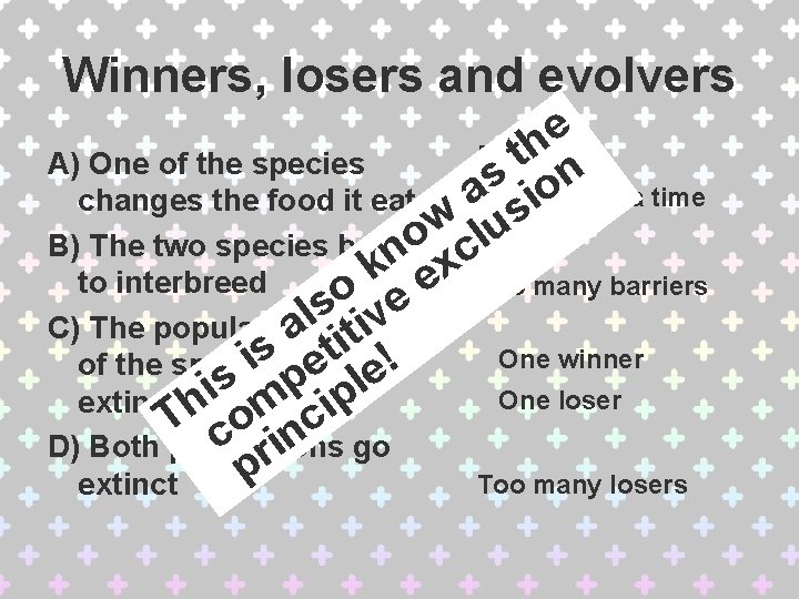 Winners, losers and evolvers e Evolvers th n A) One of the species s