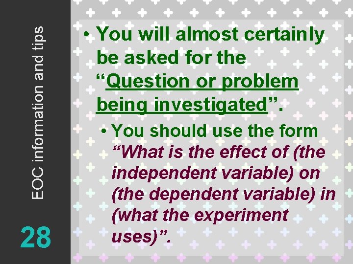 EOC information and tips 28 • You will almost certainly be asked for the