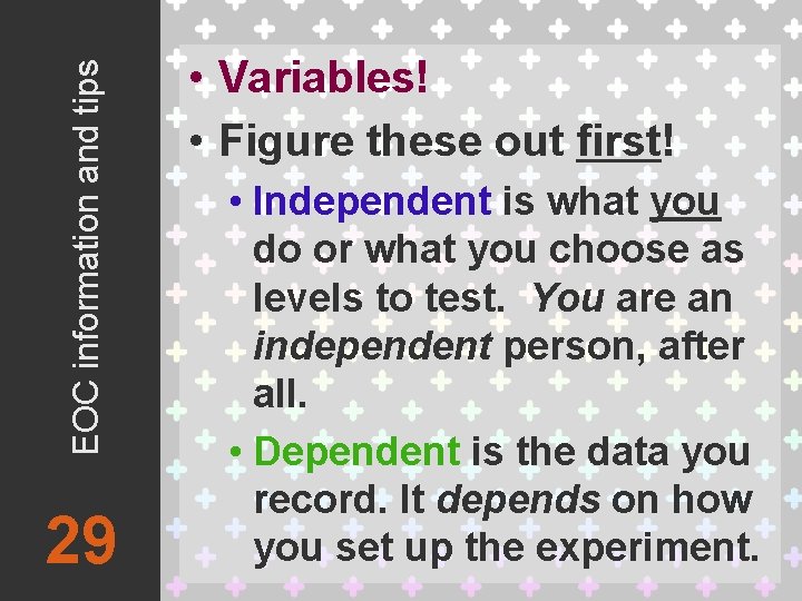 EOC information and tips 29 • Variables! • Figure these out first! • Independent