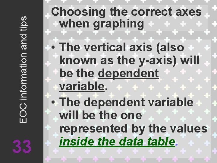 EOC information and tips 33 Choosing the correct axes when graphing • The vertical