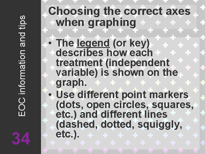 EOC information and tips 34 Choosing the correct axes when graphing • The legend