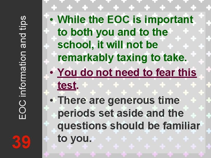 EOC information and tips 39 • While the EOC is important to both you