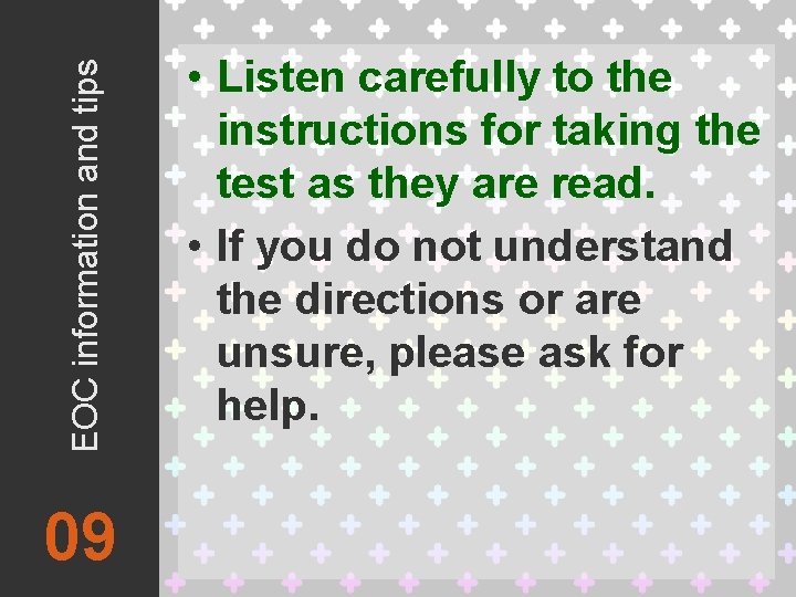 EOC information and tips 09 • Listen carefully to the instructions for taking the