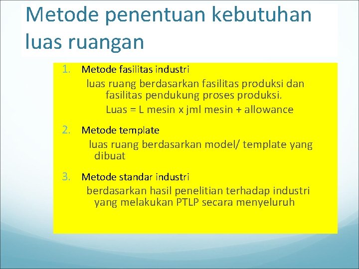 Metode penentuan kebutuhan luas ruangan 1. Metode fasilitas industri luas ruang berdasarkan fasilitas produksi