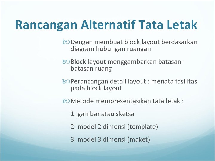 Rancangan Alternatif Tata Letak Dengan membuat block layout berdasarkan diagram hubungan ruangan Block layout