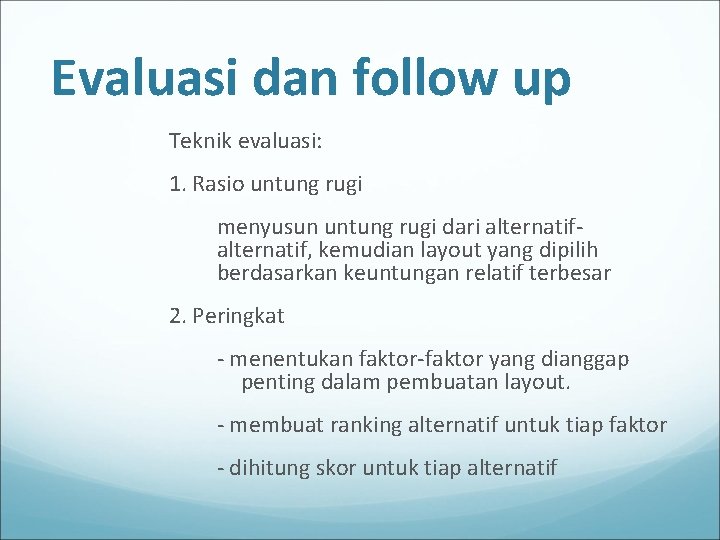 Evaluasi dan follow up Teknik evaluasi: 1. Rasio untung rugi menyusun untung rugi dari