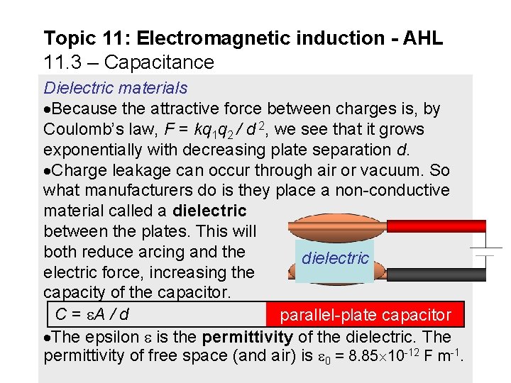 Topic 11: Electromagnetic induction - AHL 11. 3 – Capacitance Dielectric materials Because the