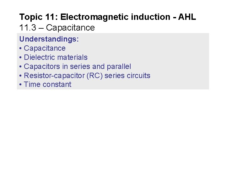 Topic 11: Electromagnetic induction - AHL 11. 3 – Capacitance Understandings: • Capacitance •