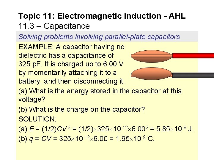 Topic 11: Electromagnetic induction - AHL 11. 3 – Capacitance Solving problems involving parallel-plate