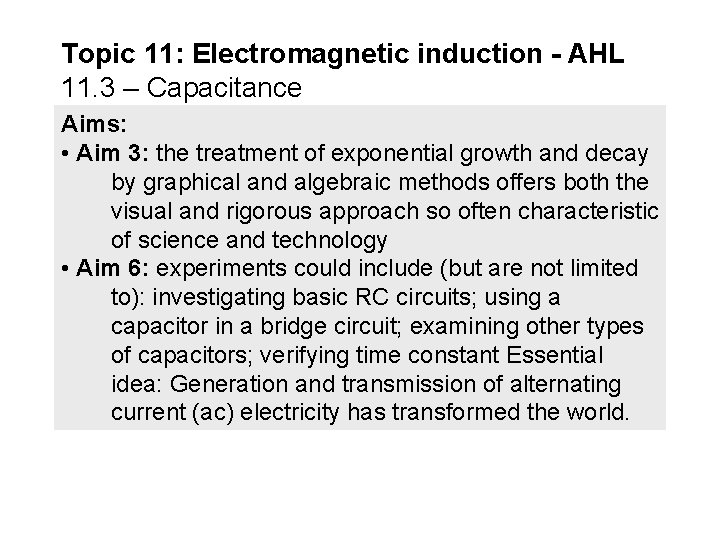 Topic 11: Electromagnetic induction - AHL 11. 3 – Capacitance Aims: • Aim 3: