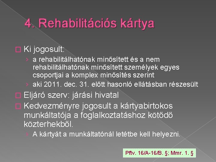4. Rehabilitációs kártya � Ki jogosult: › a rehabilitálhatónak minősített és a nem rehabilitálhatónak