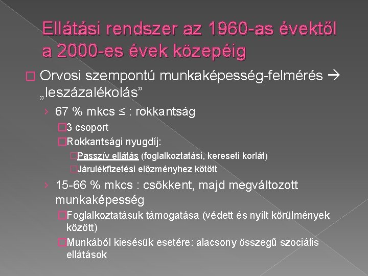 Ellátási rendszer az 1960 -as évektől a 2000 -es évek közepéig � Orvosi szempontú