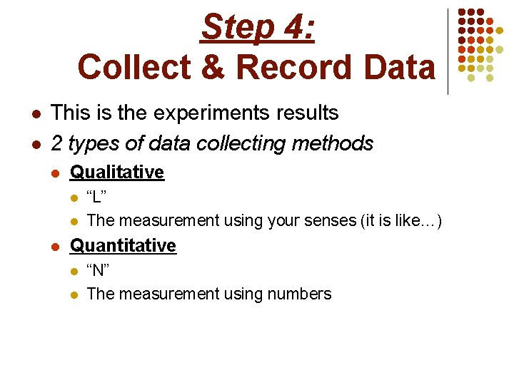 Step 4: Collect & Record Data l l This is the experiments results 2