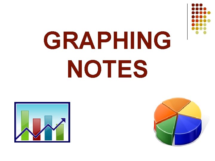 GRAPHING NOTES 