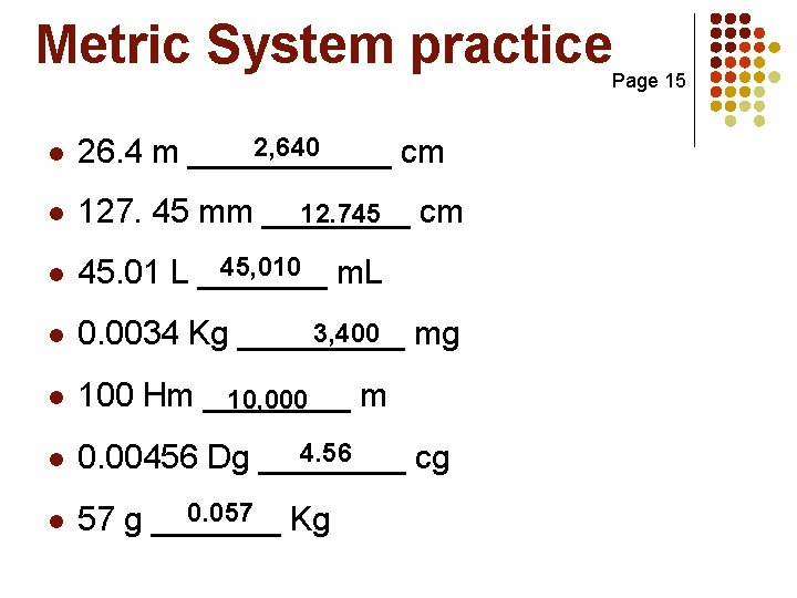 Metric System practice Page 15 l 2, 640 26. 4 m ______ cm l