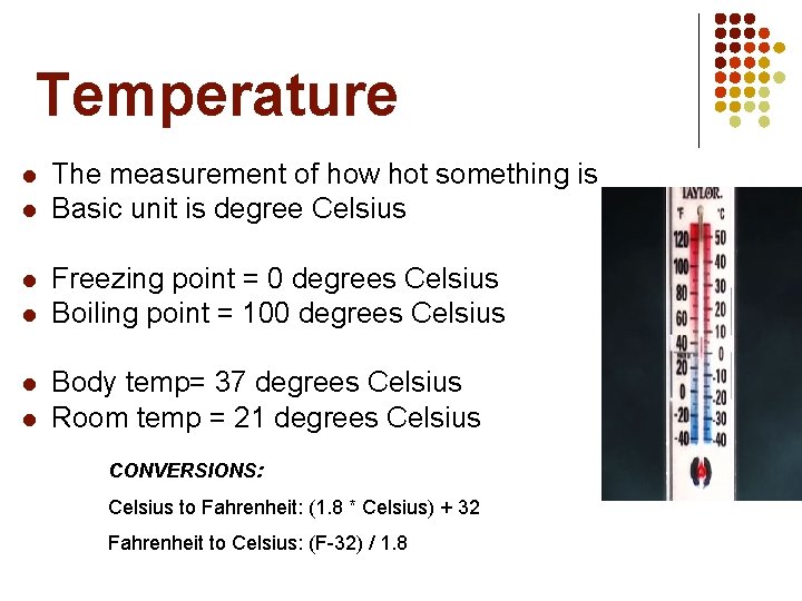 Temperature l l l The measurement of how hot something is Basic unit is