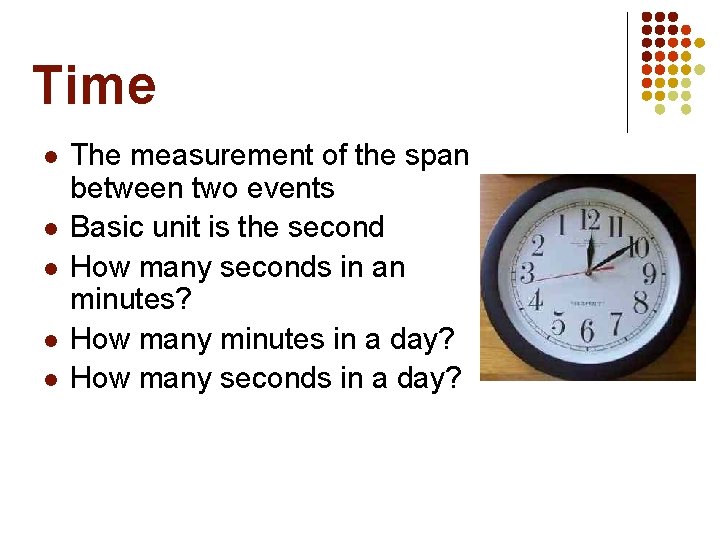 Time l l l The measurement of the span between two events Basic unit