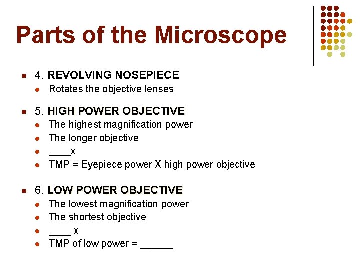 Parts of the Microscope l 4. REVOLVING NOSEPIECE l l 5. HIGH POWER OBJECTIVE