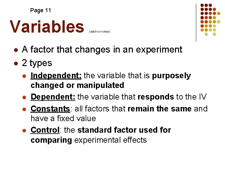Page 11 Variables l l (add to notes) A factor that changes in an