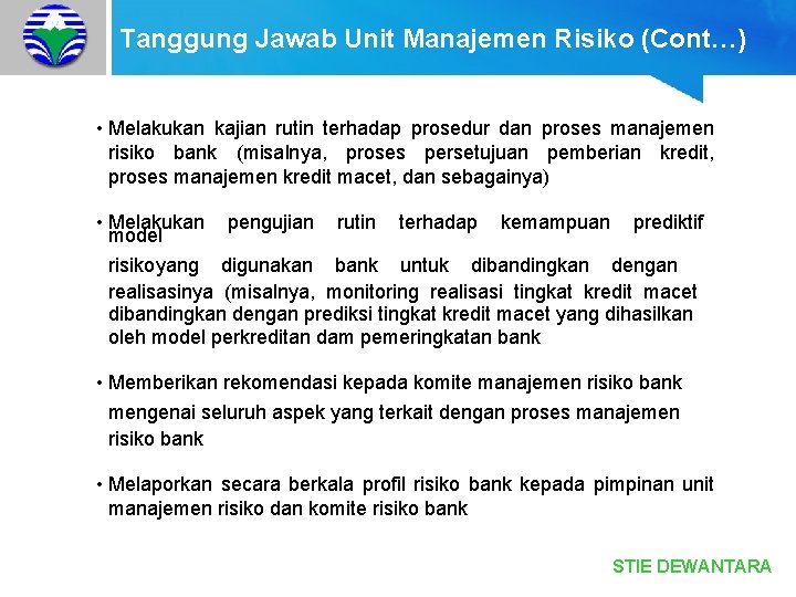 Tanggung Jawab Unit Manajemen Risiko (Cont…) • Melakukan kajian rutin terhadap prosedur dan proses