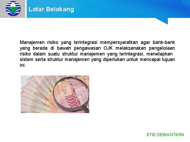 Latar Belakang Manajemen risiko yang terintegrasi mempersyaratkan agar bank-bank yang berada di bawah pengawasan