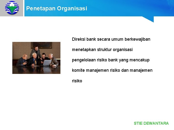 Penetapan Organisasi Direksi bank secara umum berkewajiban menetapkan struktur organisasi pengelolaan risiko bank yang