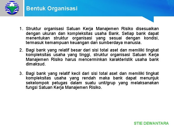 Bentuk Organisasi 1. Struktur organisasi Satuan Kerja Manajemen Risiko disesuaikan dengan ukuran dan kompleksitas