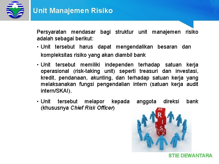 Unit Manajemen Risiko Persyaratan mendasar bagi struktur unit manajemen risiko adalah sebagai berikut: •