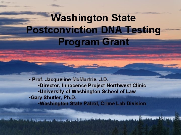Washington State Postconviction DNA Testing Program Grant • Prof. Jacqueline Mc. Murtrie, J. D.