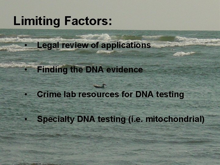 Limiting Factors: • Legal review of applications • Finding the DNA evidence • Crime