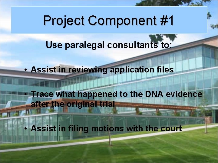 Project Component #1 Use paralegal consultants to: • Assist in reviewing application files •
