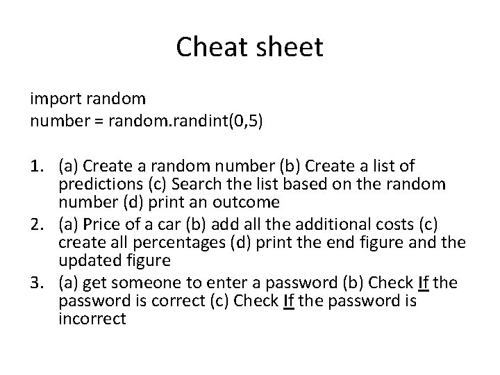 Cheat sheet import random number = random. randint(0, 5) 1. (a) Create a random