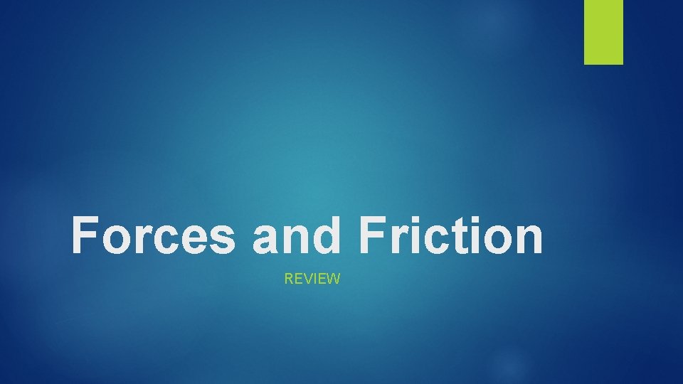 Forces and Friction REVIEW 