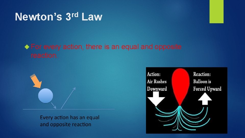 Newton’s For rd 3 Law every action, there is an equal and opposite reaction.