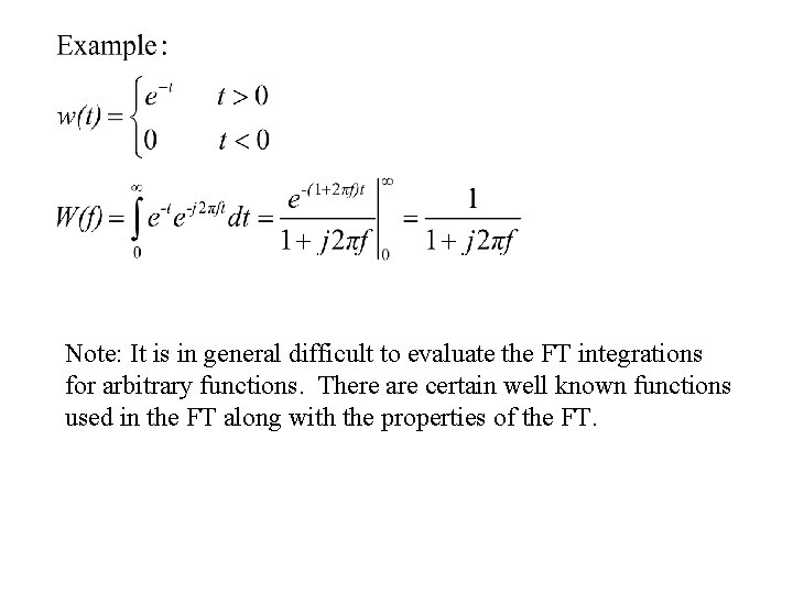 Note: It is in general difficult to evaluate the FT integrations for arbitrary functions.