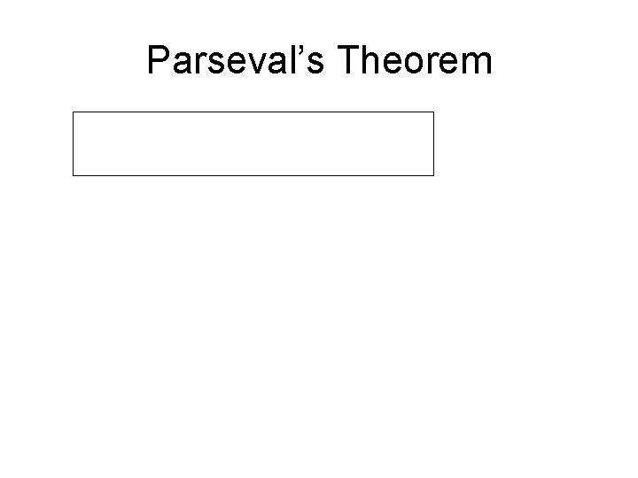 Parseval’s Theorem 