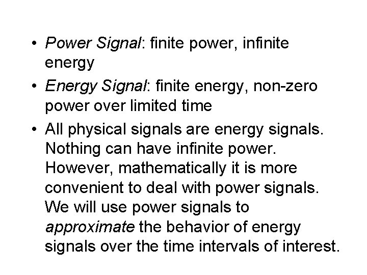  • Power Signal: finite power, infinite energy • Energy Signal: finite energy, non-zero