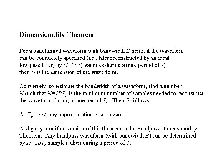 Dimensionality Theorem For a bandlimited waveform with bandwidth B hertz, if the waveform can