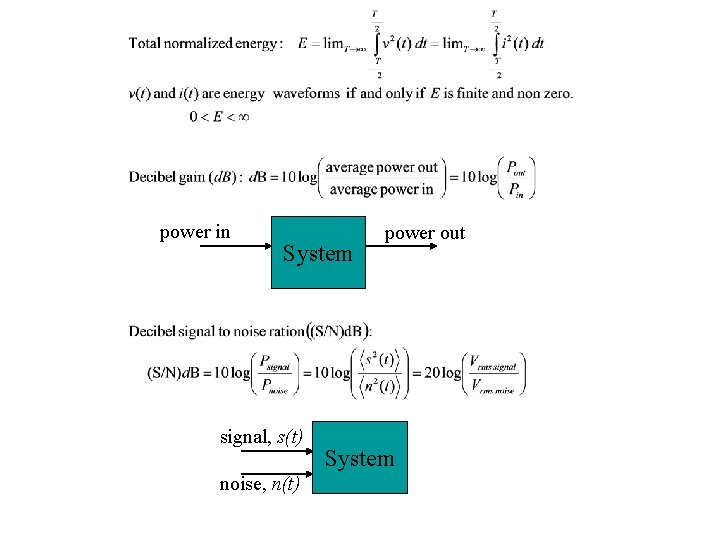 power in System signal, s(t) noise, n(t) power out System 