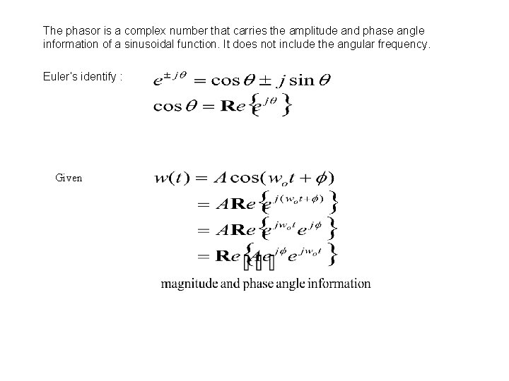 The phasor is a complex number that carries the amplitude and phase angle information