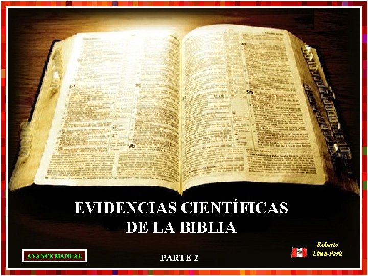 EVIDENCIAS CIENTÍFICAS DE LA BIBLIA AVANCE MANUAL PARTE 2 Roberto Lima-Perú 