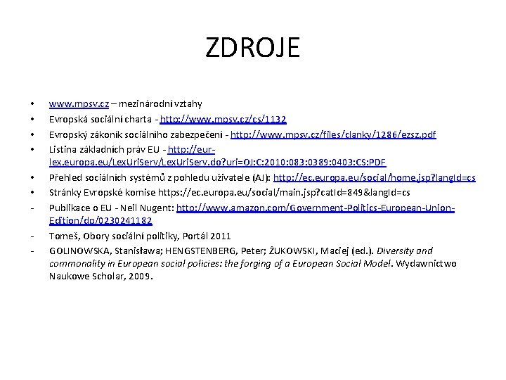 ZDROJE • • • - www. mpsv. cz – mezinárodní vztahy Evropská sociální charta