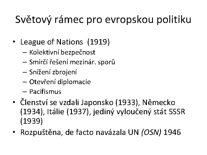 Světový rámec pro evropskou politiku • League of Nations (1919) – Kolektivní bezpečnost –