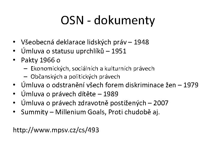 OSN - dokumenty • Všeobecná deklarace lidských práv – 1948 • Úmluva o statusu