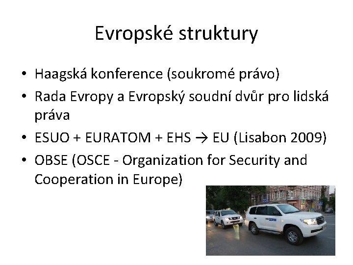 Evropské struktury • Haagská konference (soukromé právo) • Rada Evropy a Evropský soudní dvůr