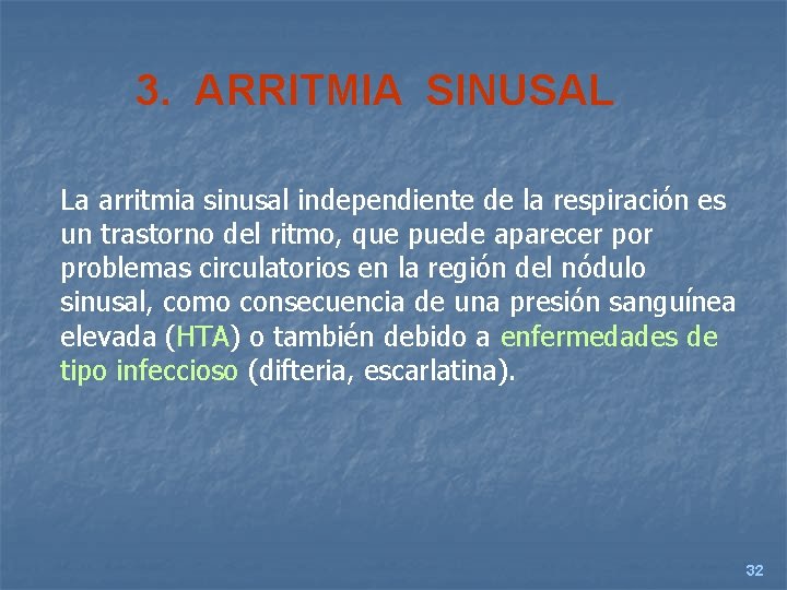 3. ARRITMIA SINUSAL La arritmia sinusal independiente de la respiración es un trastorno del