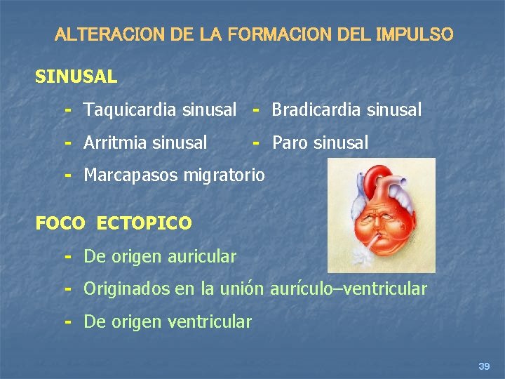 ALTERACION DE LA FORMACION DEL IMPULSO SINUSAL - Taquicardia sinusal - Bradicardia sinusal -