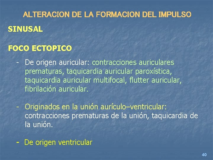 ALTERACION DE LA FORMACION DEL IMPULSO SINUSAL FOCO ECTOPICO - De origen auricular: contracciones